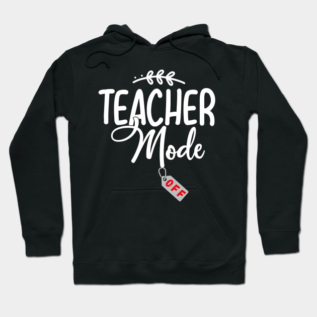 TEACHER MODE OFF Hoodie by HALLSHOP